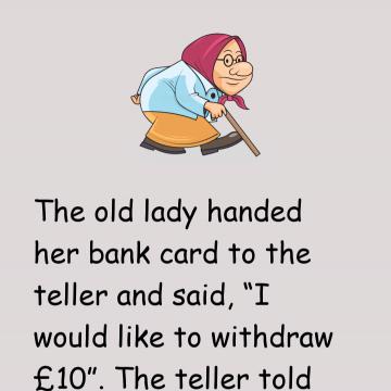 An Old Lady Wanted To Withdraw Money From A Bank